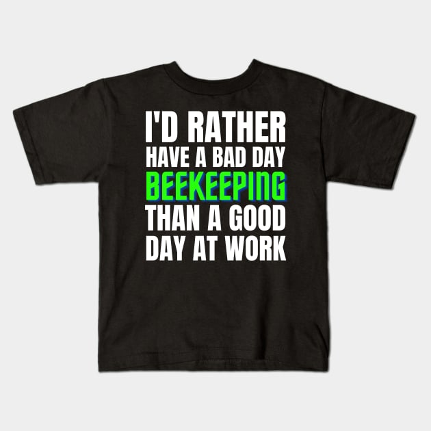 I'd Rather Have a Bad Day Beekeeping Kids T-Shirt by Crafty Mornings